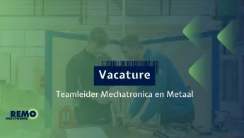 Vacature teamleider Mechatronica en Metaal REMO West Twente